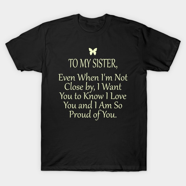 To my sisiter, I love you and I am so proud of you T-Shirt by JHFANART